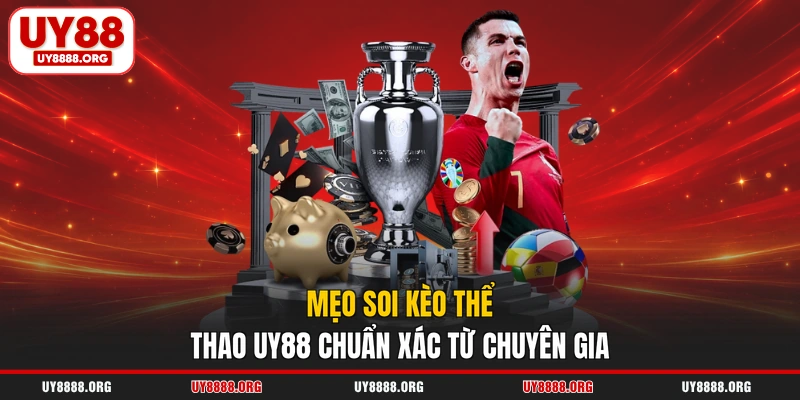 Mẹo soi kèo thể thao UY88 chuẩn xác từ chuyên gia